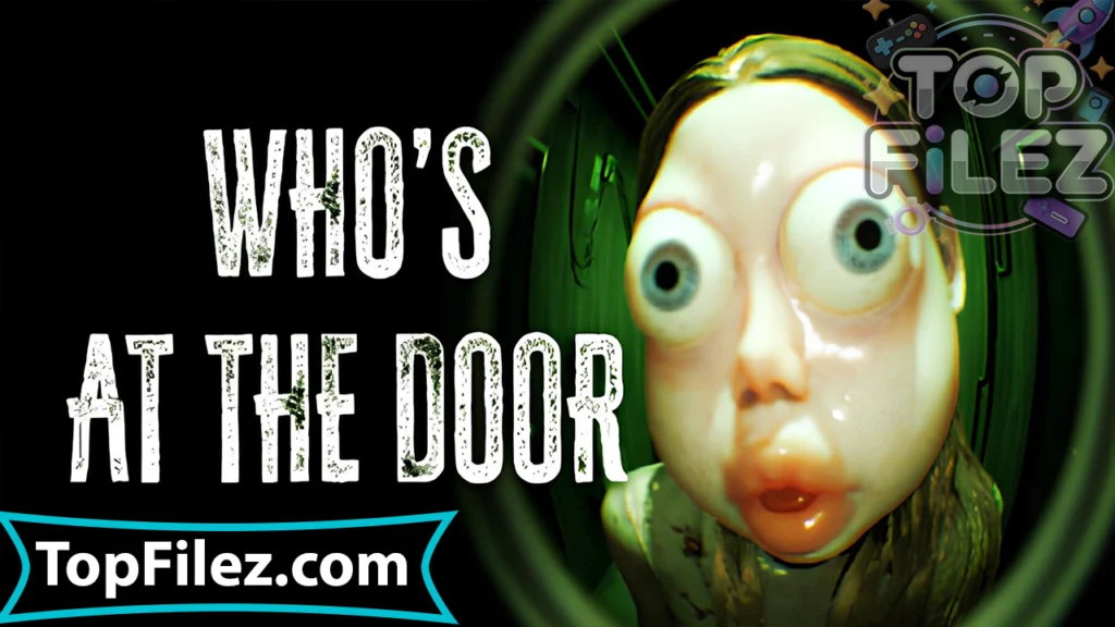 Who's at the Door APK Free Download For Android 2025 - Who's at the Door APK Free Download For iOS 2025