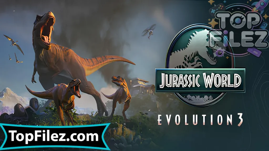 Jurassic World Evolution 3 APK Free Download For Android 2025 - Jurassic World Evolution 3 APK Free Download For iOS 2025