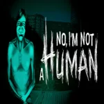 No, I'm not a Human APK Free Download